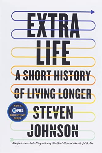 Extra Life: A Short History of Living Longer