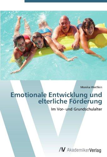 Emotionale Entwicklung und elterliche Förderung: Im Vor- und Grundschulalter