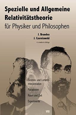 Spezielle und Allgemeine Relativitätstheorie für Physiker und Philosophen: Einstein- und Lorentz-Interpretation, Paradoxien, Raum und Zeit, Experimente