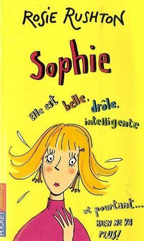 Sophie : elle est belle, drôle, intelligente et pourtant... rien ne va plus !