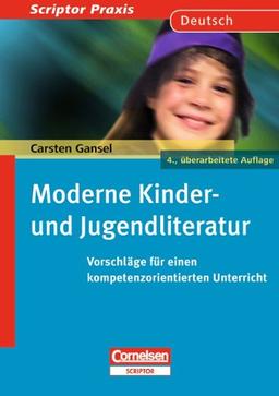 Scriptor Praxis: Moderne Kinder- und Jugendliteratur: Vorschläge für einen kompetenzorientierten Unterricht. Buch: Ein Praxishandbuch für den Unterricht