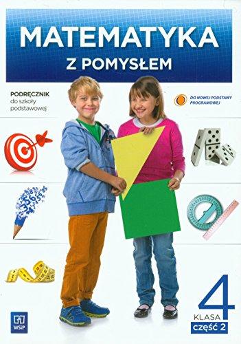 Matematyka z pomyslem 4 Podrecznik Czesc 2: Szkoła podstawowa (MATEMATYKA Z POMYSŁEM)