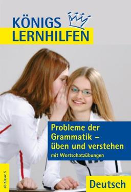 Königs Lernhilfen - Probleme der Grammatik üben und verstehen: Ab Klasse 5 mit Wortschatzübungen