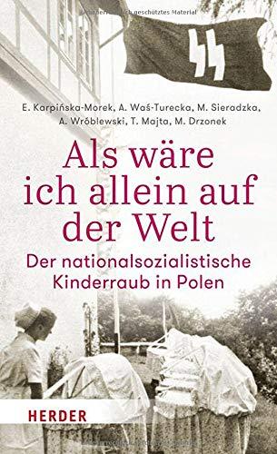 Als wäre ich allein auf der Welt: Der nationalsozialistische Kinderraub in Polen