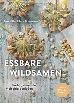 Essbare Wildsamen: Finden, sammeln, vielseitig genießen