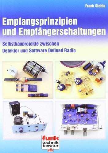 Empfangsprinzipien und Empfängerschaltungen: Selbstbauprojekte zwischen Detektor und Software Defined Radio