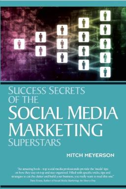 Success Secrets of Social Media Marketing Superstars