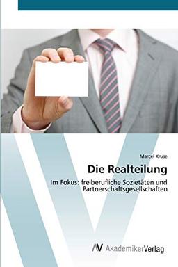 Die Realteilung: Im Fokus: freiberufliche Sozietäten und Partnerschaftsgesellschaften