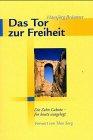 Das Tor zur Freiheit: Die zehn Gebote - für heute ausgelegt