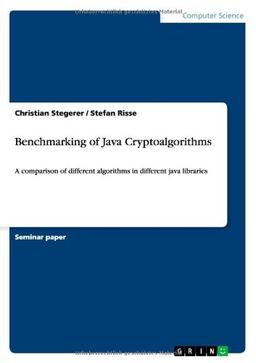 Benchmarking of Java Cryptoalgorithms: A comparison of different algorithms in different java libraries