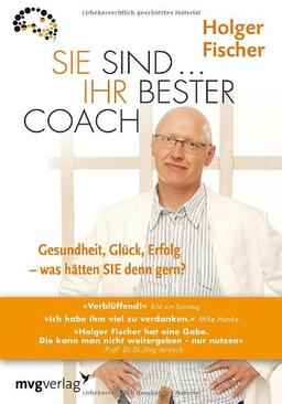 Sie sind...Ihr bester Coach: Gesundheit, Glück, Erfolg - was hätten Sie denn gern? inkl. Arbeitsbuch