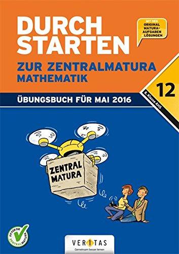 Durchstarten - Zur Zentralmatura: 12. Schulstufe - Mathematik: AHS. Übungsbuch mit Lösungen