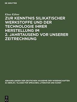 Zur Kenntnis silikatischer Werkstoffe und der Technologie ihrer Herstellung im 2. Jahrtausend vor unserer Zeitrechnung