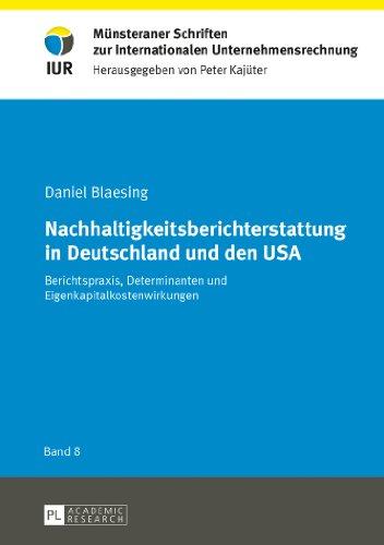 Nachhaltigkeitsberichterstattung in Deutschland und den USA: Berichtspraxis, Determinanten und Eigenkapitalkostenwirkungen (Münsteraner Schriften zur Internationalen Unternehmensrechnung)