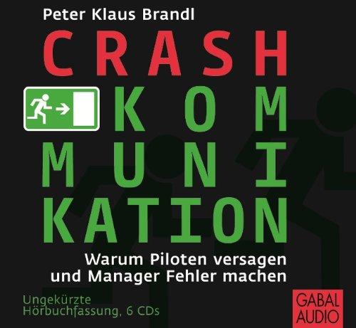 Crash-Kommunikation: Warum Piloten versagen und Manager Fehler machen