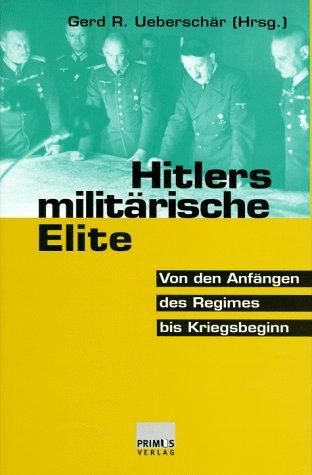 Hitlers militärische Elite, Bd.1, Von den Anfängen des Regimes bis Kriegsbeginn