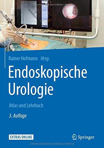 Endoskopische Urologie: Atlas und Lehrbuch