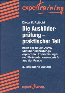 Die Ausbilderprüfung. Praktischer Teil. Nach der neuen AEVO