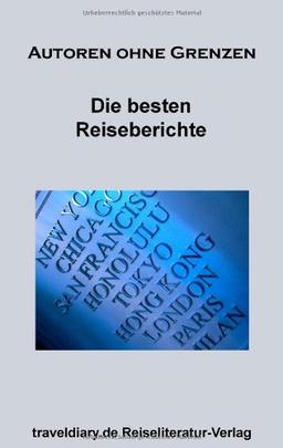 Die besten Reiseberichte: Autoren ohne Grenzen