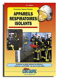 Appareils respiratoires isolants : formation sapeur-pompier, conforme au guide national de référence, arrêté du 7 avril 1999, JO du 17 avril 1999