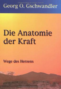 Die Anatomie der Kraft: Wege des Herzens