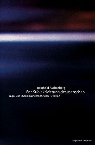 Ent-Subjektivierung des Menschen: Lager und Shoah in philosophischer Reflexion