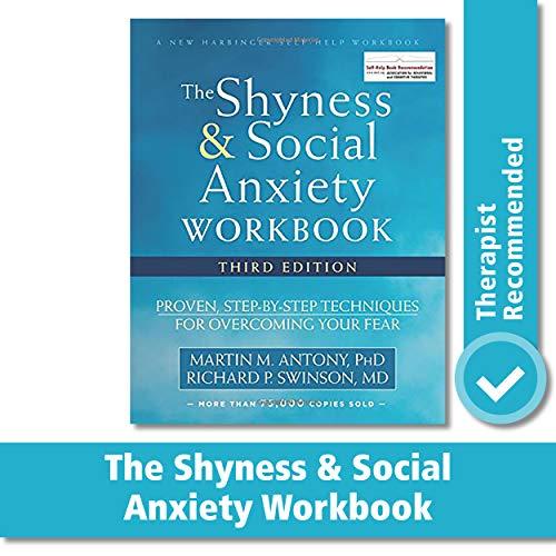 The Shyness and Social Anxiety Workbook, 3rd Edition: Proven, Step-by-Step Techniques for Overcoming Your Fear (New Harbinger Self Help Workbk)