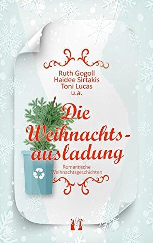 Die Weihnachtsausladung: Romantische Weihnachtsgeschichten