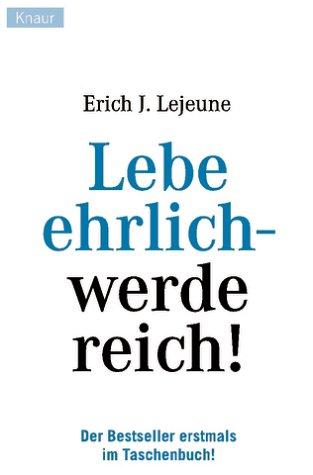 Lebe ehrlich, werde reich!