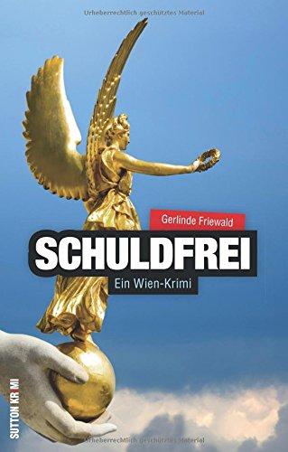 Schuldfrei. Ein Wien-Krimi: Nick Stein, Wiens charmantester Ermittler, steht vor einem grausigen Tatort. Hochspannung mit einem packenden ... Donaumetropole (Sutton Krimi)