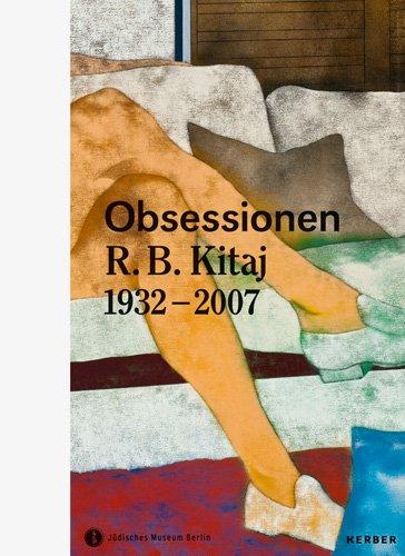 Obsessionen. R. B. Kitaj 1932-2007: Der verborgene Jude