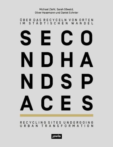 second hand spaces - über das Recyceln von Orten im städtischen Wandel