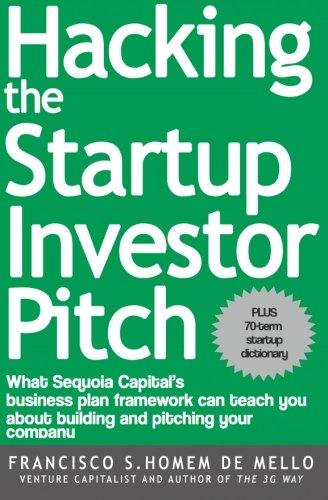 Hacking the Startup Investor Pitch: What Sequoia Capital's business plan framework can teach you about building and pitching your company