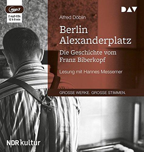 Berlin Alexanderplatz. Die Geschichte vom Franz Biberkopf: Lesung mit Hannes Messemer (2 mp3-CDs)