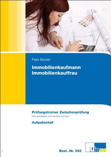 Immobilienkaufmann / Immobilienkauffrau Prüfungstrainer Zwischenprüfung: Prüfungstrainer für die Zwischenprüfung