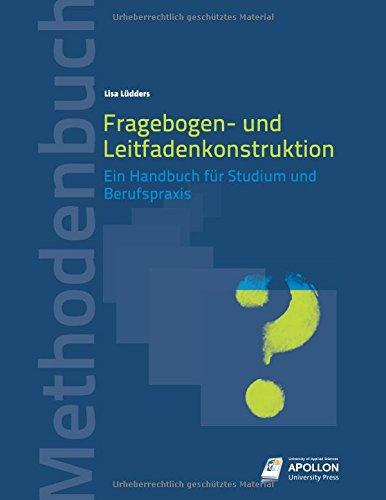 Fragebogen- und Leitfadenkonstruktion: Ein Handbuch für Studium und Berufspraxis (Methodenbücher)