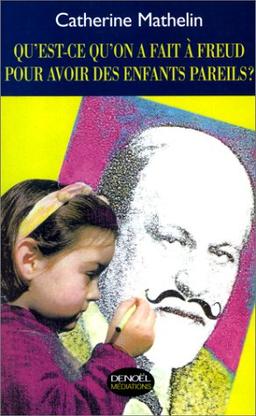 Qu'est-ce qu'on a fait à Freud pour avoir des enfants pareils ?