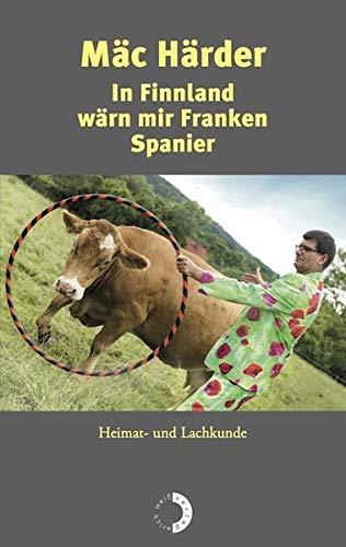 In Finnland wärn mir Franken Spanier: Heimat- und Lachkunde