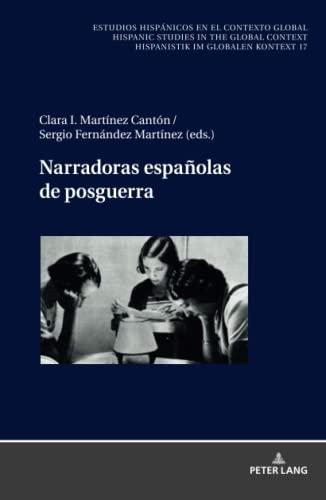 Narradoras españolas de posguerra (Estudios hispánicos en el contexto global. Hispanic Studies in the Global Context. Hispanistik im globalen Kontext, Band 17)