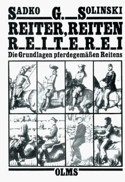 Reiter, Reiten, Reiterei: Die Grundlagen pferdegemäßen Reitens