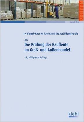 Die Prüfung der Kaufleute im Groß- und Außenhandel: Fälle, Fragen, Lösungen