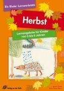 Die Kinder-Lernwerkstatt. Herbst: Lernangebote für Kinder von 3 bis 6 Jahren