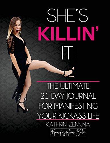 She's Killin' It: The Ultimate 21-Day Journal For Manifesting A KickAss Life