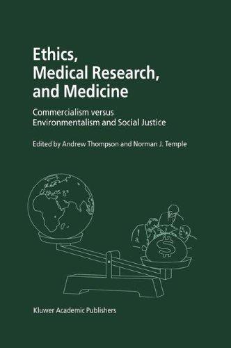 Ethics, Medical Research, and Medicine: Commercialism versus Environmentalism and Social Justice