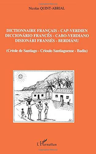 Dictionnaire français-cap verdien : créole de Santiago. Diccionario Francês-Cabo Verdiano : crioulo Santiaguense. Disionari Fransés-Berdianu : Badiu