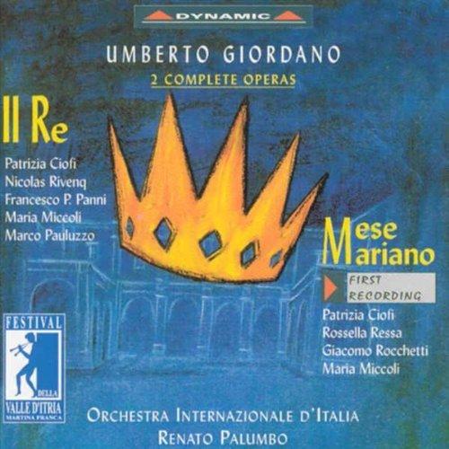 Giordano - Il Re ~ Mese Mariano / Ciofi, Rivenq, Pani, Miccoli, Pauluzzo, Ressa, Rocchetti, Orchestra Internazionale d'Italia, Palumbo