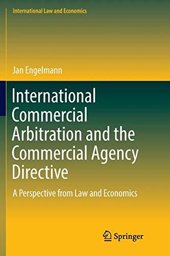 International Commercial Arbitration and the Commercial Agency Directive: A Perspective from Law and Economics (International Law and Economics)