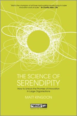 The Science of Serendipity: How to Unlock the Promise of Innovation