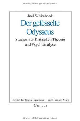 Der gefesselte Odysseus: Studien zur Kritischen Theorie und Psychoanalyse (Frankfurter Beiträge zur Soziologie und Sozialphilosophie)