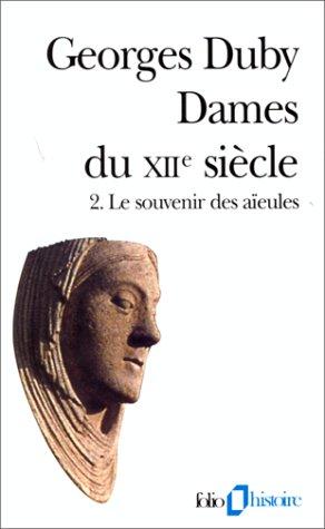 Dames du XIIe siècle. Vol. 2. Le souvenir des aïeules